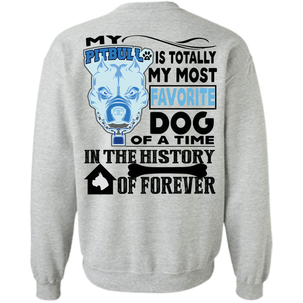 I Love My Dogs T Shirt, My Pit Bull Is Totally My Most Favorite Dog Sweatshirt