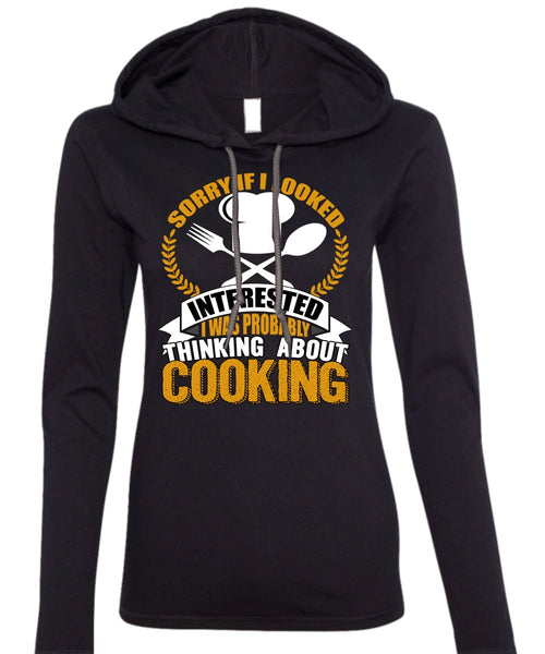 Thinking About Cooking T Shirt, Being A Chef T Shirt (Anvil Ladies Ringspun Hooded)