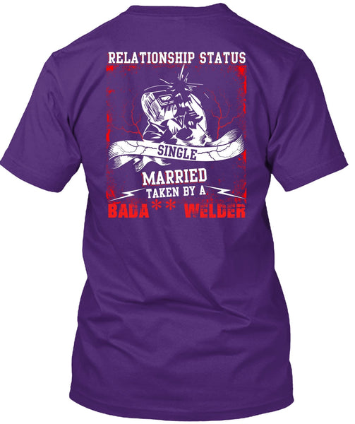 Married Taken By A Welder T Shirt, Realtionship Status T Shirt