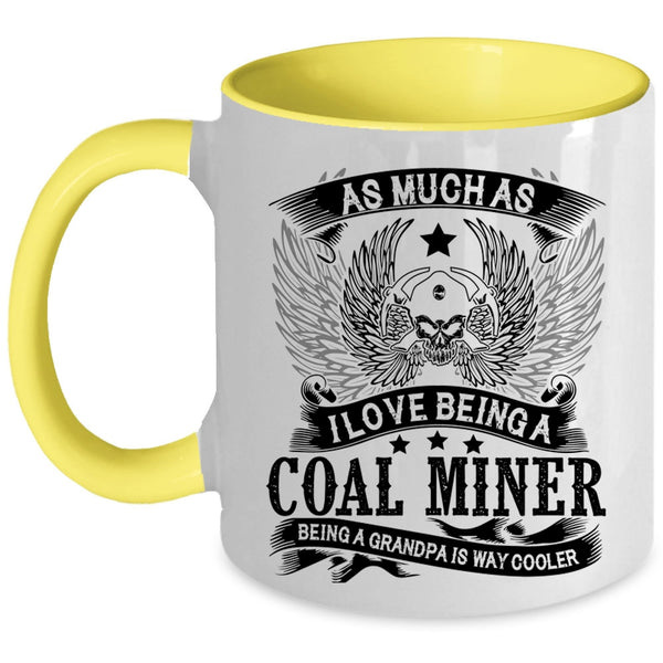 Being A Grandpa Is Way Cooler Coffee Mug, I Love Being A Coal Miner Accent Mug