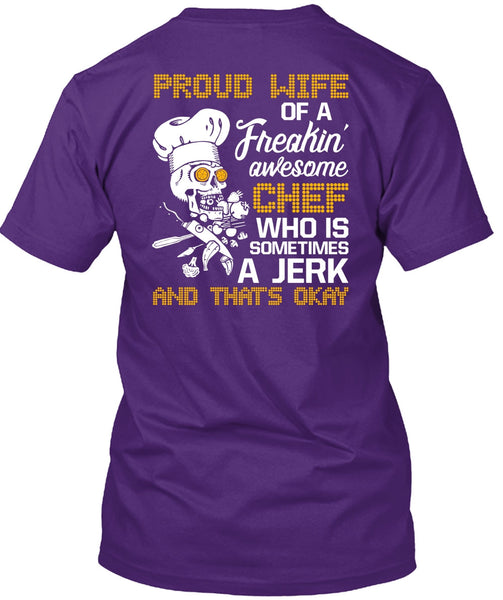 Proud Wife Of A Freaking Awesome Chef T Shirt, Being A Cooker T Shirt