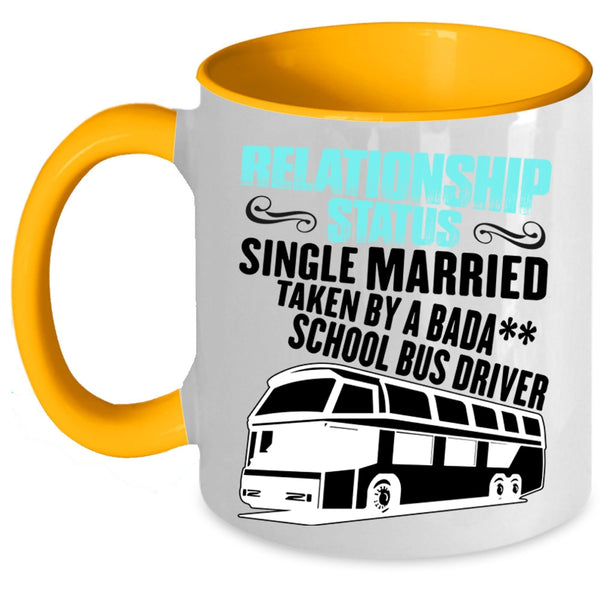 Taken By A School Bus Driver Coffee Mug, Relationship Status Accent Mug