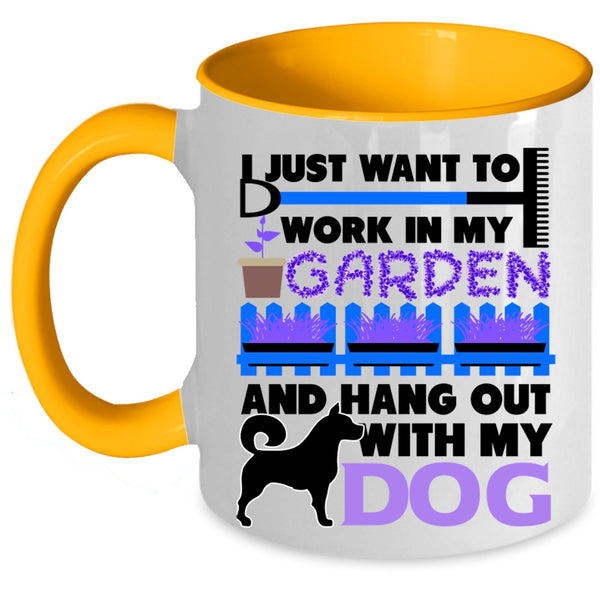 Hang Out With My Dog Coffee Mug, I Just Want To Work In My Garden Accent Mug