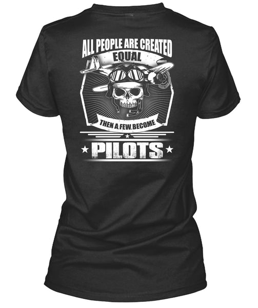 All People Are Created Equal T Shirt, A Few Become Pilots T Shirt