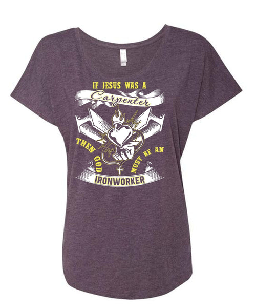 God Must Be An Ironworker T Shirt, Jesus Was A Carpenter T Shirt, Cool Shirt (Ladies' Triblend Dolman Sleeve)