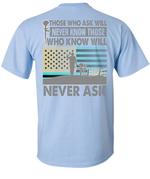 Those Who Ask Will Never Know T Shirt, I Love Veteran T Shirt