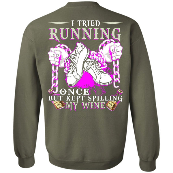 Kept Spilling My Wine T Shirt, I Love Running Sweatshirt