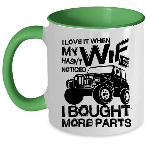 Marry Coffee Mug, I Love It When My Wife Hasn't Noticed Accent Mug