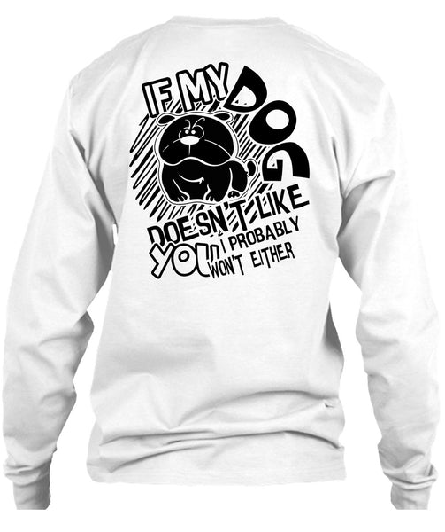 If My Dog Doesn't Like T Shirt, I Love Dog T Shirt