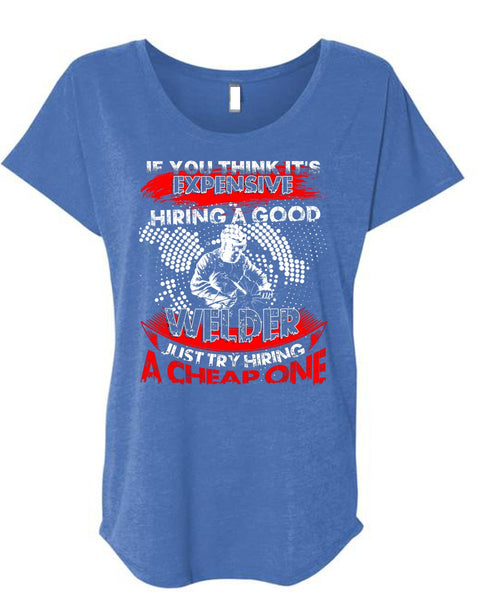 Hiring A Good Welder T Shirt, I Love Welder T Shirt, Cool Shirt (Ladies' Triblend Dolman Sleeve)