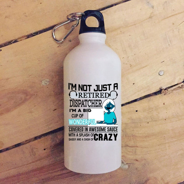 I'm Not Just A Retired Dispatcher 20 oz Stainless Steel Bottle,Crazy Dispatcher Outdoor Sports Water Bottle