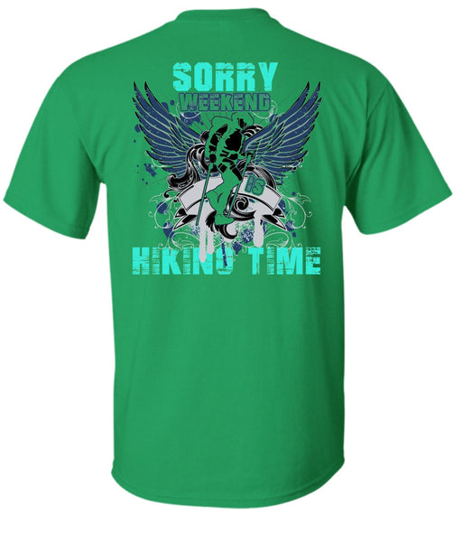 Sorry Weekend Is Hiking Time T Shirt, I Love Hiking T Shirt