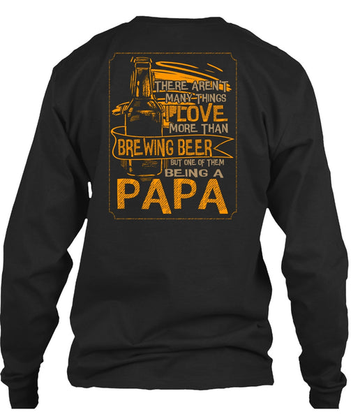 Being A Papa T Shirt, I Love More Than Brewing Beer T Shirt