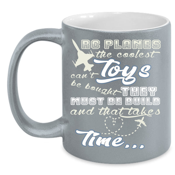 RC Planes Coffee Mug, The Coolest Toy Can't Be Bought Coffee Cup