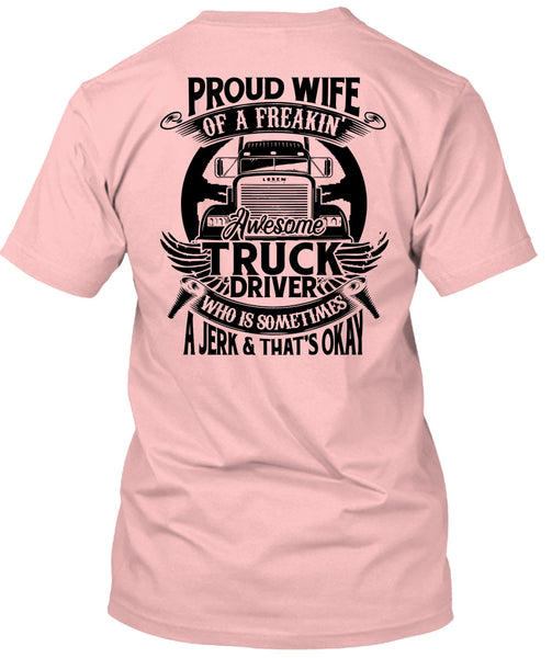 Proud Wife Of A Freaking Awesome Truck Driver T Shirt, I Love Trucking T Shirt