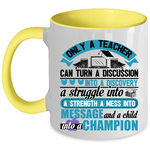 Funny Teacher Coffee Mug, Only A Teacher Can Turn A Discussion Accent Mug
