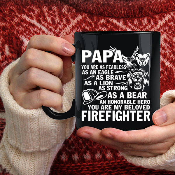 Papa Coffee Mug, You Are My Beloved Firefighter Coffee Cup