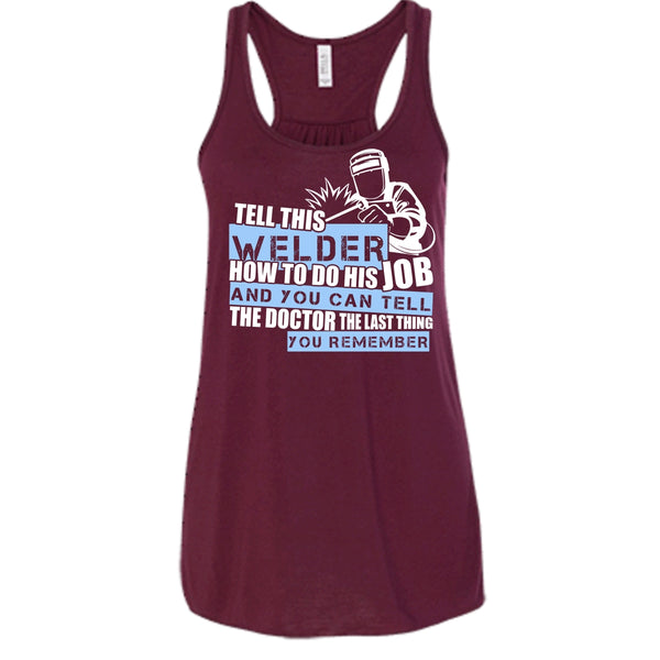 Tell This Welder How To Do His Job T Shirt, Coolest Welder T Shirt, Cool T Shirt