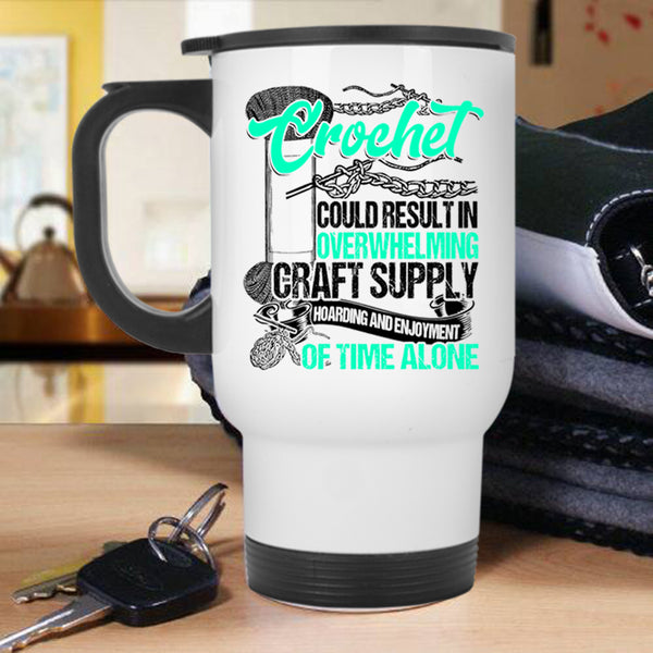 Awesome Crocheter Travel Mug, Crochet Could Result In Overwhelming Craft Mug