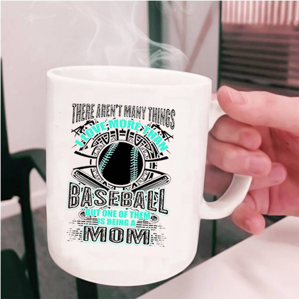 Being A Mom Coffee Mug, I love More Than Baseball Cup