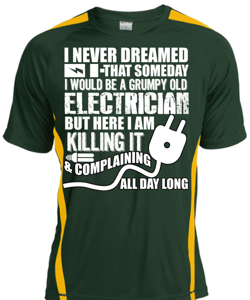 Grumpy Old Electrician T Shirt, I Never Dreamed T Shirt, Cool Shirt