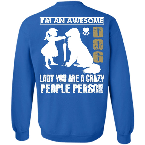 You Are A Crazy People Person T Shirt, I Love My Dog Sweatshirt