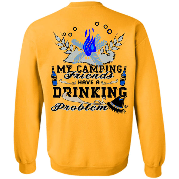 Being A Camper T Shirt, My Camping Friends Have A Drinking Problem Sweatshirt