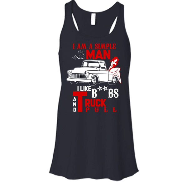 I Am A Simple Man T Shirt, I Like Truck Pull Tank Top