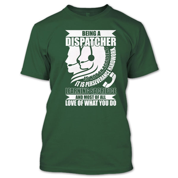 Being A Dispatcher T Shirt, Love Of What You Do T Shirt