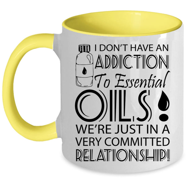 Funny Coffee Mug, I Don't Have An Addiction To Esential Oils Accent Mug