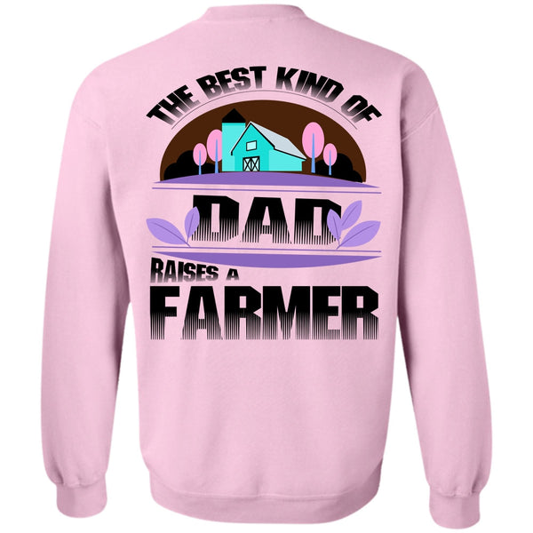 Being A Farmer T Shirt, The Best Kind Of Dad Raises A Farmer Sweatshirt