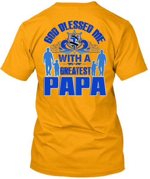 God Blessed Me With A Greatest Papa T Shirt, I Love Papa T Shirt