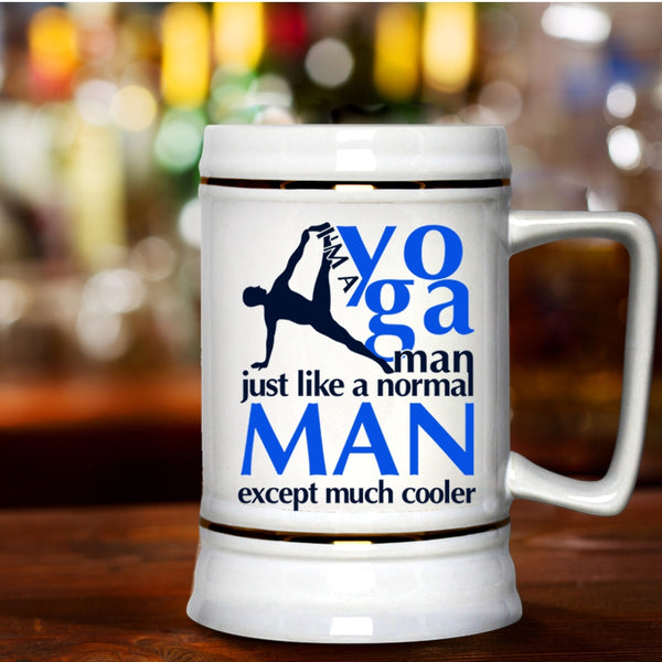 Just Like A Normal Man Except Much Cooler Beer Stein 22oz, I'm A Yoga Man Beer Mug