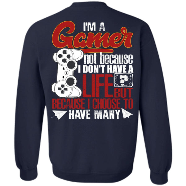 I Don't Have A Life T Shirt, I Love Gaming Sweatshirt