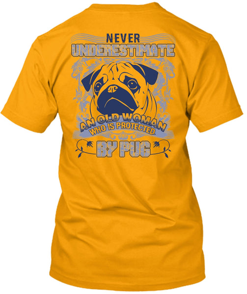 Old Woman Who Is Protected By Pug T Shirt, I Love Pug T Shirt