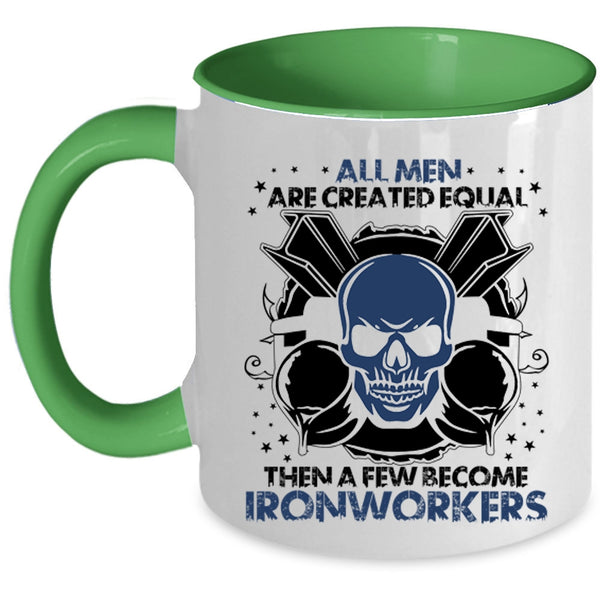A Few Become Ironworkers Coffee Mug, All Men Are Created Equal Accent Mug