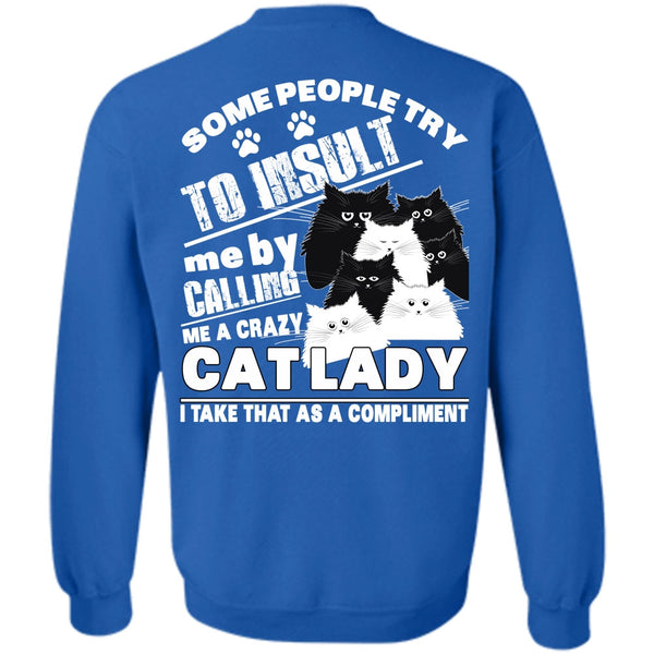 Some People Try To Insult T Shirt, I Love My Cat Sweatshirt