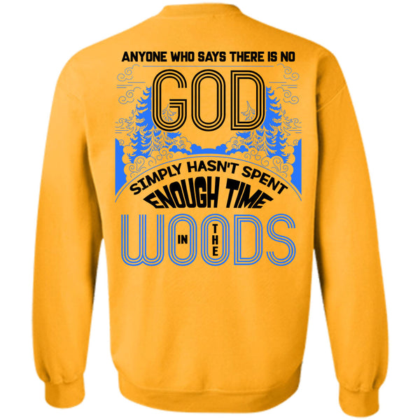 Being A Carpenter T Shirt, Enough Time In The Woods Sweatshirt