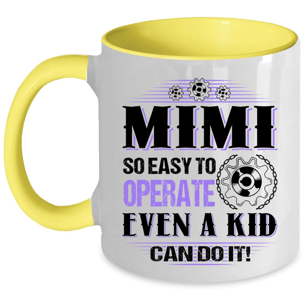 Cute Mimi Coffee Mug, Mimi So Easy To Operate Even A Kid Can Do It Accent Mug