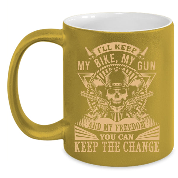 I'll Keep My Bike My Gun And My Freedom Coffee Mug, Cool Coffee Cup