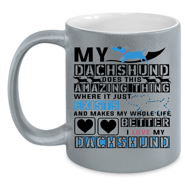 Dogs Coffee Mug, My Dachshund Does This Amazing Thing Accent Mug