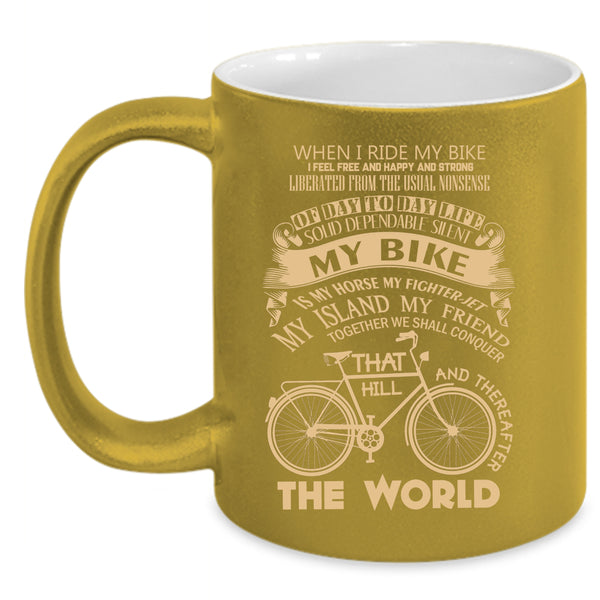 When I Ride My Bike Coffee Mug, My Bike Is My Horse Coffee Cup