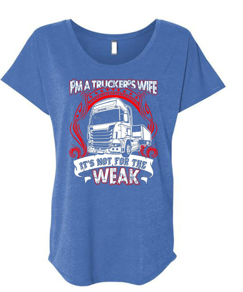 I'm A Trucker's Wife T Shirt, It's Not For The Weak T Shirt, Cool Shirt (Ladies' Triblend Dolman Sleeve)
