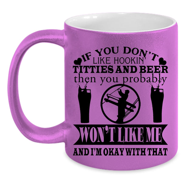 Funny Linemen Coffee Mug, If You Don't Like Hooking Titties And Beer Accent Mug