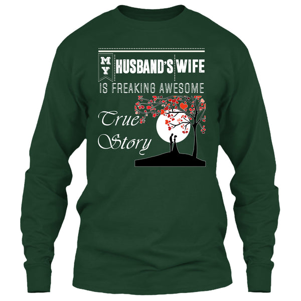 My Husband's Wife T Shirt, Freaking Awesome True Story T Shirt