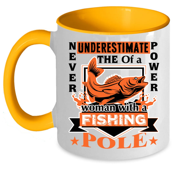 Funny Coffee Mug, The Power Of A Woman With A Fishing Pole Accent Mug