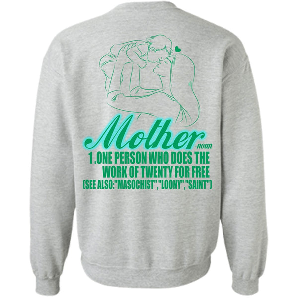 I Love Mom T Shirt, Mother One Person Who Does The Work Sweatshirt