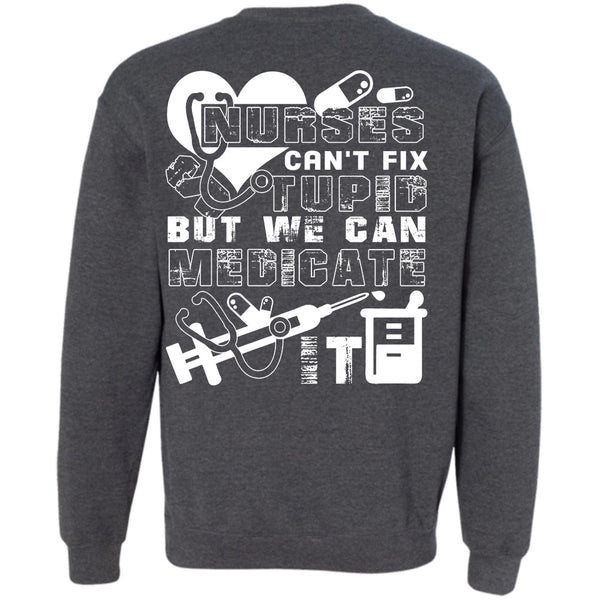 We Can Medicate It T Shirt, I Love Nursing Sweatshirt