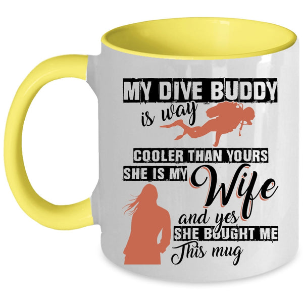 She Is My Wife Coffee Mug, My Dive Buddy Is Way Cooler Than Yours Accent Mug