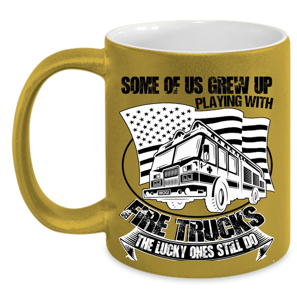 Funny Fire Trucker Coffee Mug, Some Of Us Grew Up Playing With Fire Trucks Accent Mug